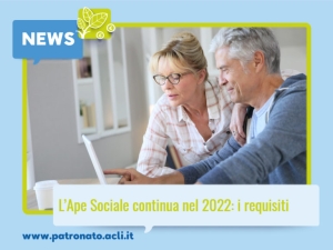 L’APE SOCIALE continua nel 2022: i requisiti