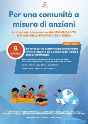 “Il sovraccarico assistenziale delle famiglie che si prendono cura degli anziani fragili o non autosufficienti” l&#039;8 giugno a Vicenza