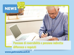 Pensione di reversibilità e pensione indiretta: Differenza e requisiti
