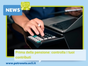 Prima della pensione controlla i tuoi contributi